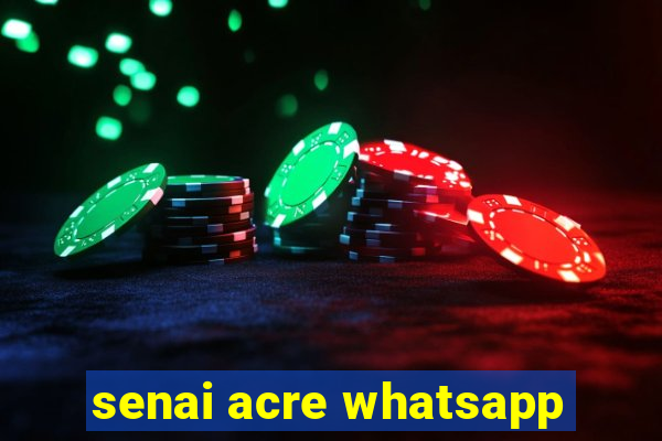 senai acre whatsapp